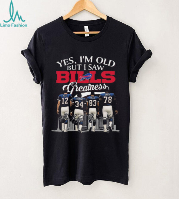 Official Yes I’m Old But A Saw Buffalo Bills Greatness Kelly Thomas Reed And Smith Legends Signatures 2025 Shirt