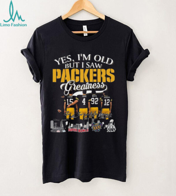 Official Yes I’m Old But A Saw Green Bay Packers Greatness Starr Favre White And Rodgers Legends Signatures 2025 Shirt