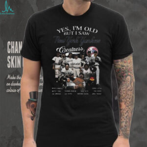 Official Yes I’m Old But I Saw New York Yankees Greatness Signatures Shirt