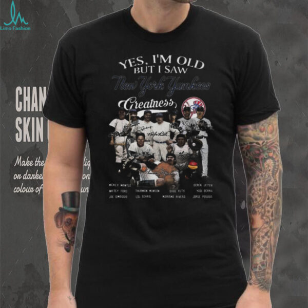 Official Yes I’m Old But I Saw New York Yankees Greatness Signatures Shirt