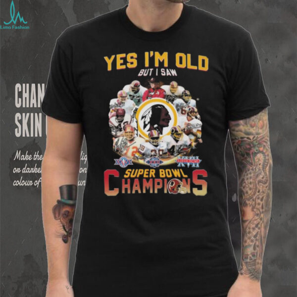 Official Yes I’m Old But I Saw Washington Redskins Legends Super Bowl Champions Signatures 2025 Shirt