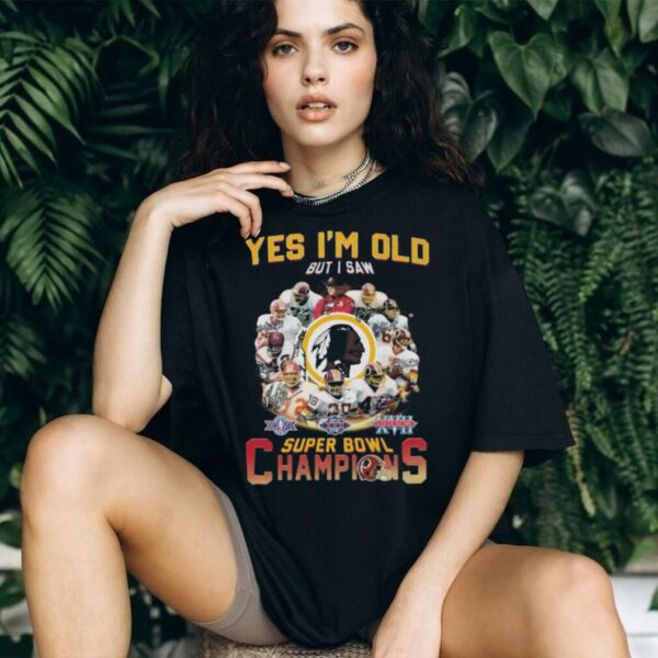 Official Yes I’m Old But I Saw Washington Redskins Legends Super Bowl Champions Signatures 2025 Shirt