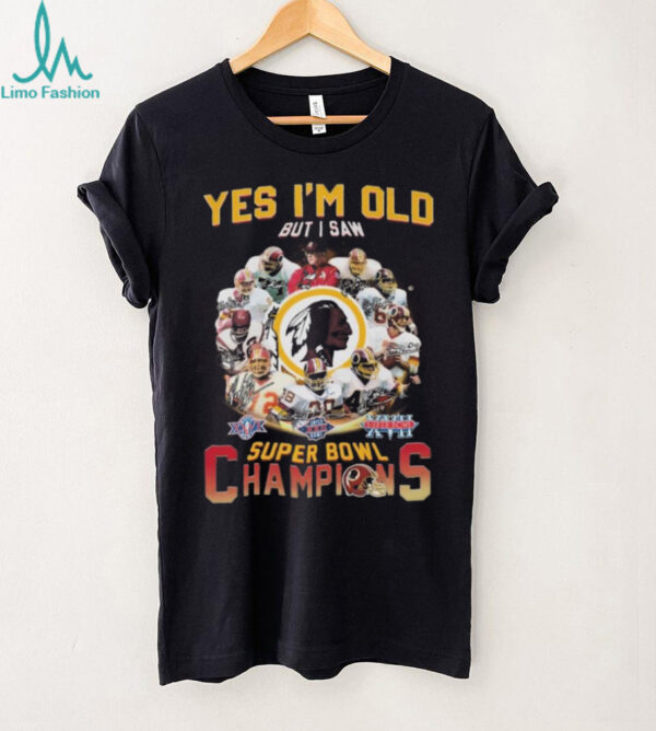 Official Yes I’m Old But I Saw Washington Redskins Legends Super Bowl Champions Signatures 2025 Shirt