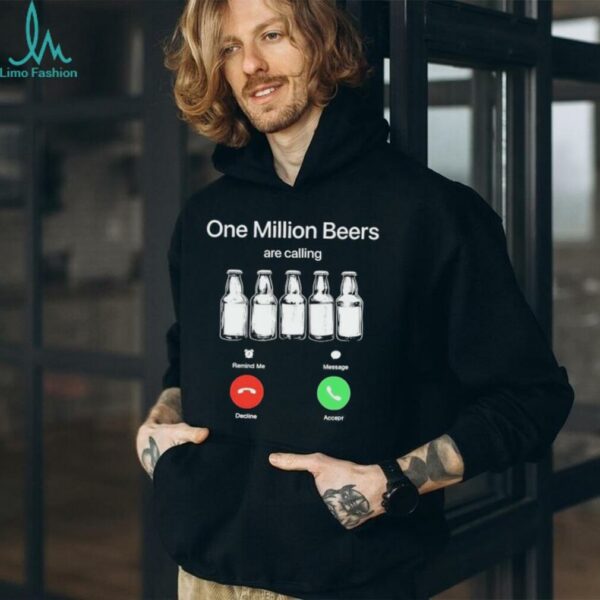 One Million Beers are Calling Decline Accept Funny shirt