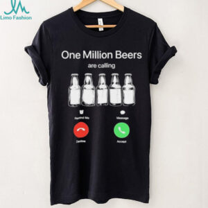 One Million Beers are Calling Decline Accept Funny shirt