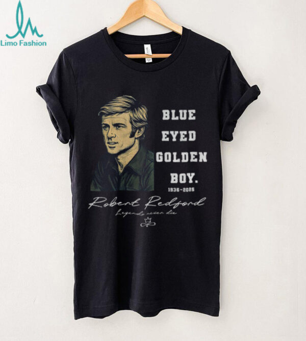 Peace Robert 1936 2025 Blue Eyes Golden Boy Legends Never Die shirt