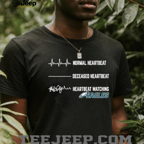 Philadelphia Eagles Football NFL normal heartbeat deceased heartbeat heartbeat watching shirt