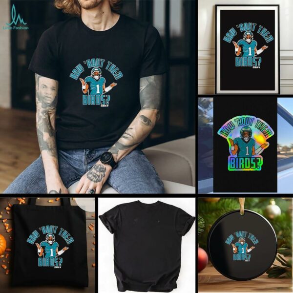 Philadelphia Eagles Jalen Hurts How ‘Bout Them Birds shirt