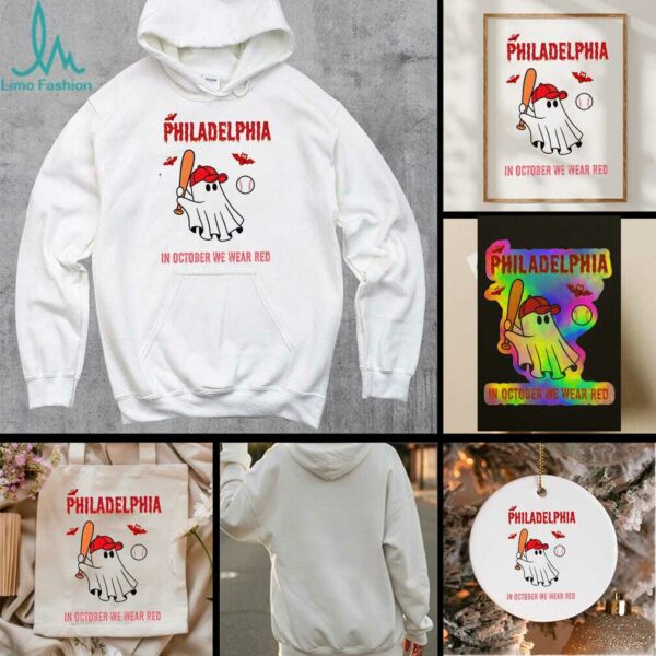 Philadelphia Phillies Baseball Philly Spooky ghost In October we wear red shirt