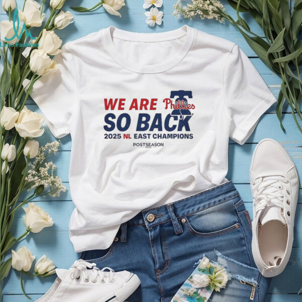 Philadelphia Phillies we are Phillies so back NL East Champions shirt
