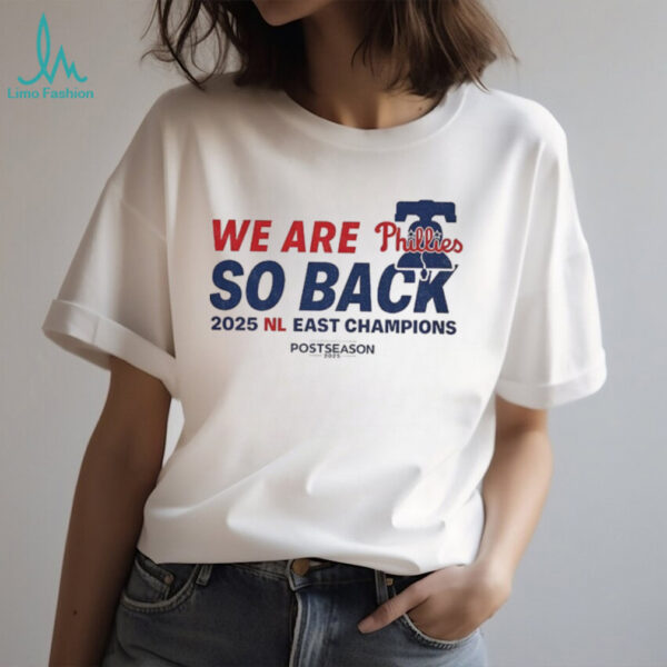 Philadelphia Phillies we are Phillies so back NL East Champions shirt