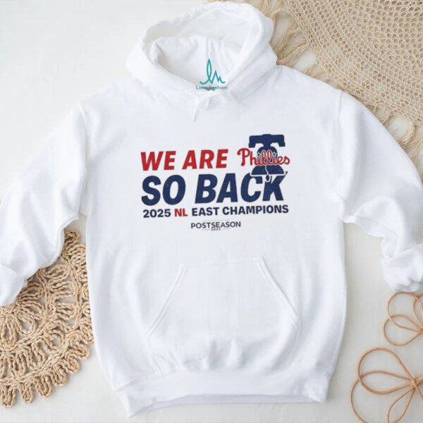 Philadelphia Phillies we are Phillies so back NL East Champions shirt