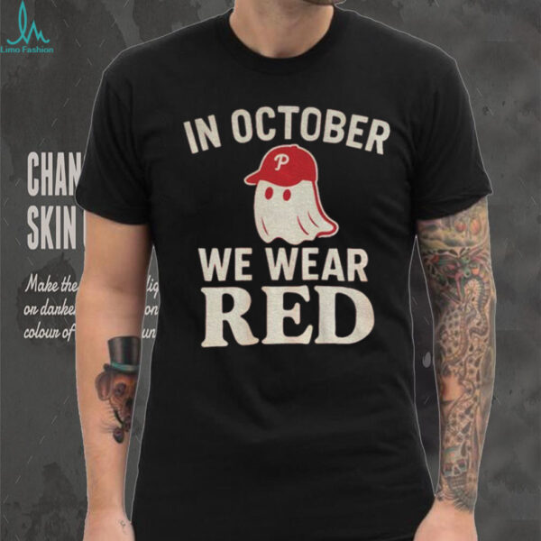 Phillies Baseball Red October Halloween In October We Wear Red Ghost shirt