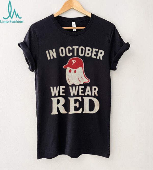 Phillies Baseball Red October Halloween In October We Wear Red Ghost shirt