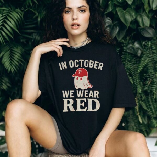 Phillies Baseball Red October Halloween In October We Wear Red Ghost shirt