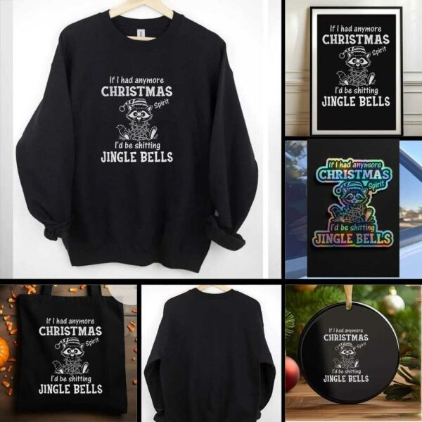Raccoon if I had anymore christmas spirit Id be shitting jingle bells t shirt