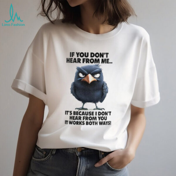 Raven If You Don’t Hear From Me It’s Because I Don’t shirt