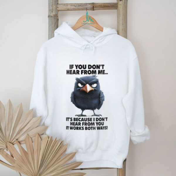 Raven If You Don’t Hear From Me It’s Because I Don’t shirt