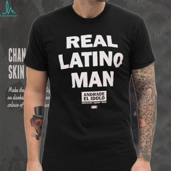 Real Latino Man Andrade El Idolo shirt