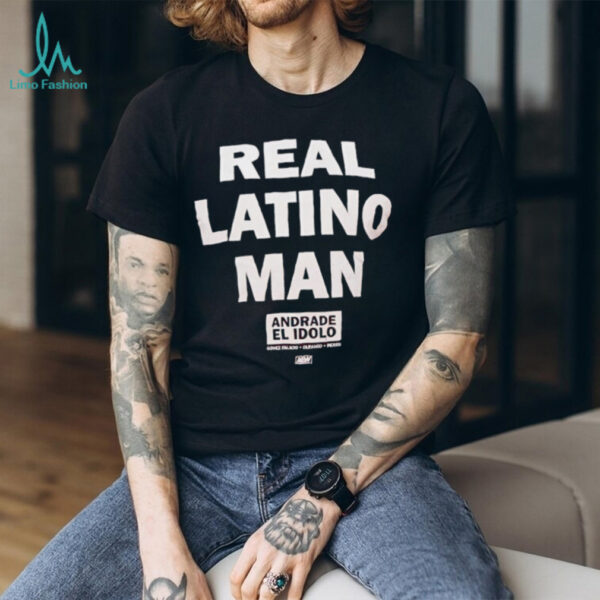 Real Latino Man Andrade El Idolo shirt