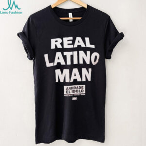 Real Latino Man Andrade El Idolo shirt