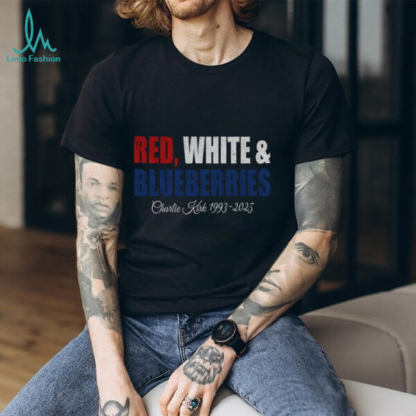 Red White Blueberries Charlie Kirk 1993 2025 Memorial Freedom shirt