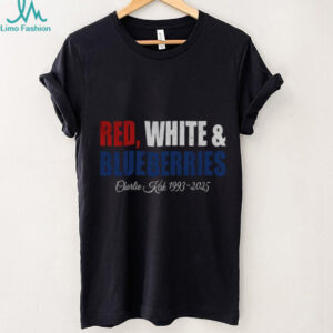 Red White Blueberries Charlie Kirk 1993 2025 Memorial Freedom shirt