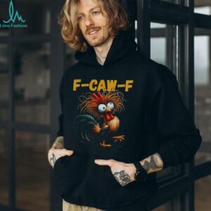 Rooster Meme Crazy Hen Funny F Caw F shirt