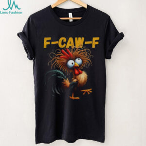 Rooster Meme Crazy Hen Funny F Caw F shirt