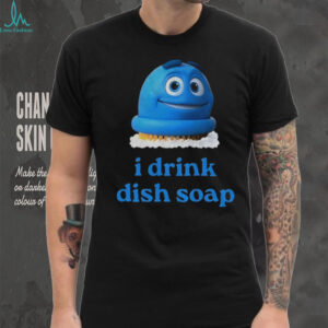 Scrubbing Bubbles I drink dish soap meme shirt