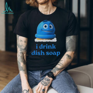 Scrubbing Bubbles I drink dish soap meme shirt