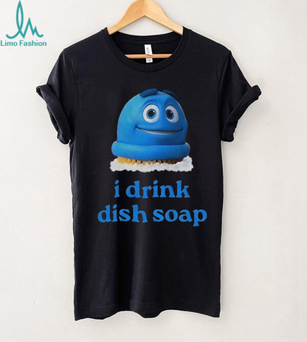 Scrubbing Bubbles I drink dish soap meme shirt