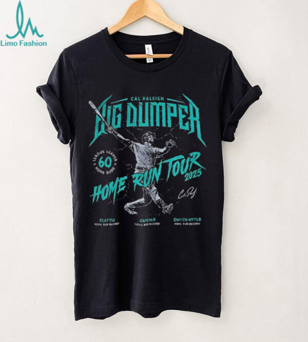 Seattle Mariners Big Dumper Cal Raleigh Catcher Home Run Tour Record 2025 shirt