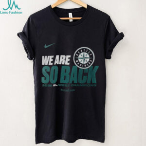 Seattle Mariners Nike We Are So Back AL West Division Champions Postseason 2025 shirt
