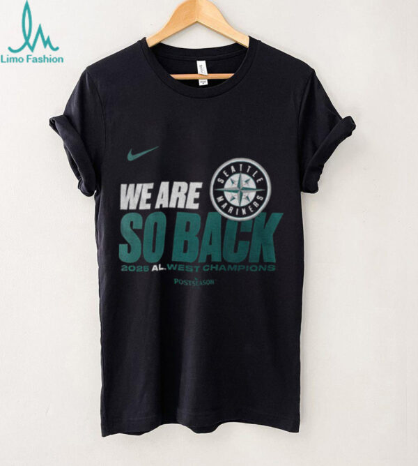 Seattle Mariners Nike We Are So Back AL West Division Champions Postseason 2025 shirt