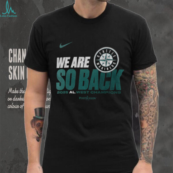Seattle Mariners Nike We Are So Back AL West Division Champions Postseason 2025 shirt