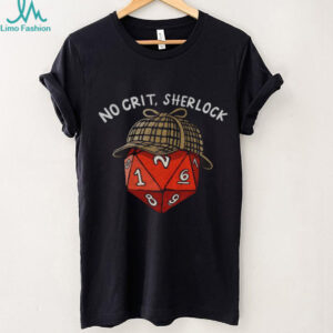 Sherlock Holmes No Crit Sherlock funny shirt