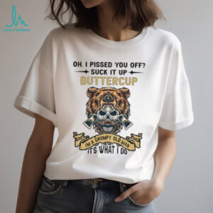 Skeleton bear oh I pissed you off suck it up buttercup I’m a grumpy old man it’s what I do shirt