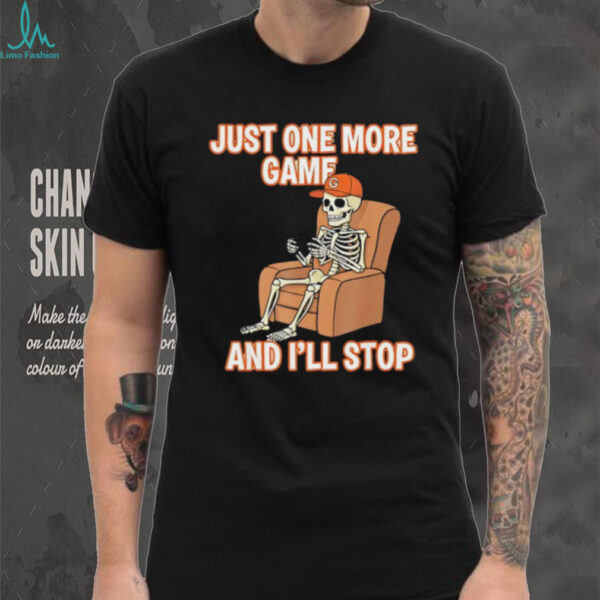Skeleton just one more game and I’ll stop shirt