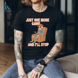 Skeleton just one more game and I’ll stop shirt