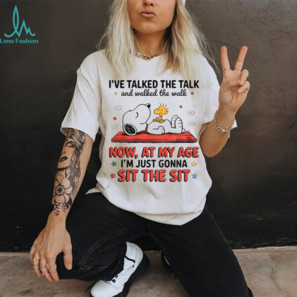 Snoopy and Woodstock I’ve talked the talk and walked the walk now at my age I’m just gonna sit the sit shirt