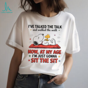 Snoopy and Woodstock I’ve talked the talk and walked the walk now at my age I’m just gonna sit the sit shirt