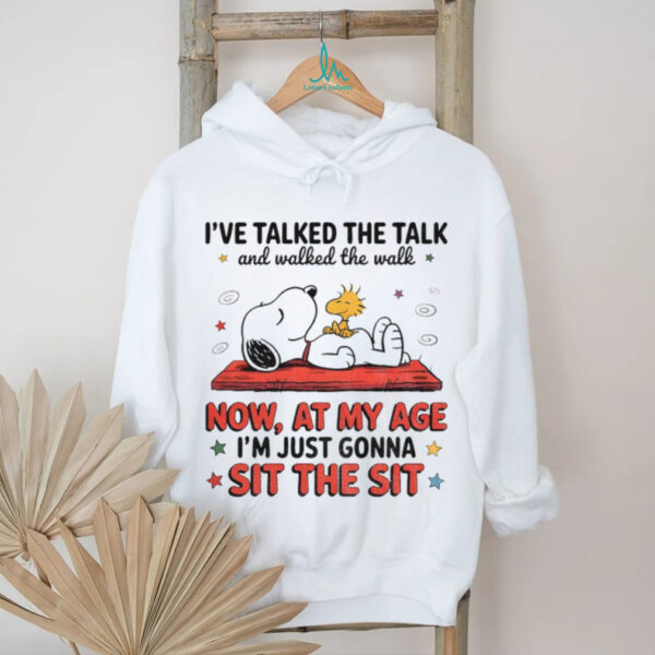 Snoopy and Woodstock I’ve talked the talk and walked the walk now at my age I’m just gonna sit the sit shirt
