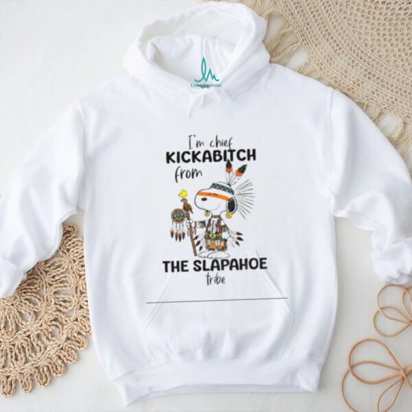 Snoopy and Woodstock Native American style I’m chief kickabitch from the slapahoe fribe shirt