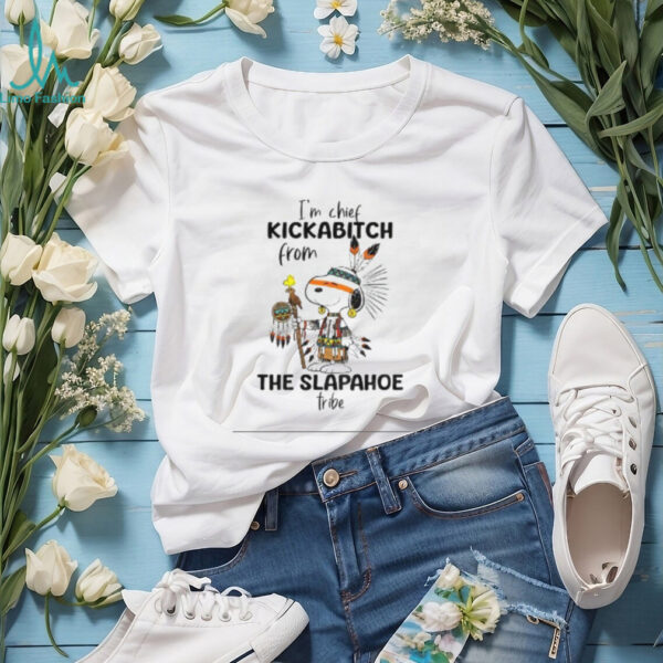 Snoopy and Woodstock Native American style I’m chief kickabitch from the slapahoe fribe shirt