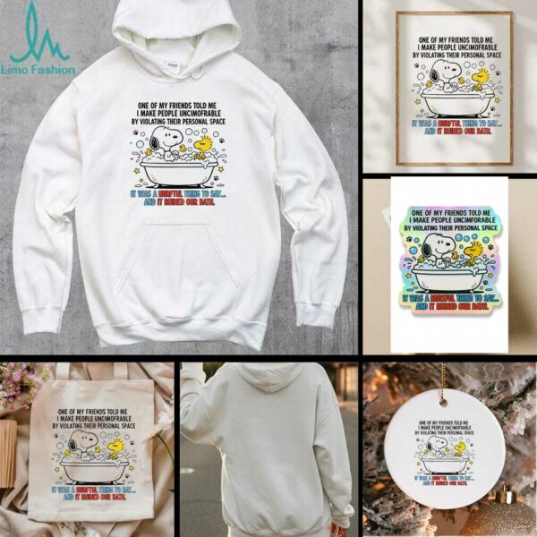 Snoopy and Woodstock one of my friends told me I make people uncomfortable by violating their personal space shirt