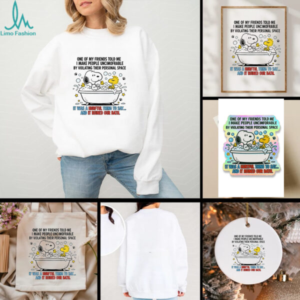Snoopy and Woodstock one of my friends told me I make people uncomfortable by violating their personal space shirt