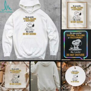 Snoopy do you prefer texting calling or facetiming me I prefer do not disturb t shirt
