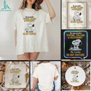 Snoopy do you prefer texting calling or facetiming me I prefer do not disturb t shirt