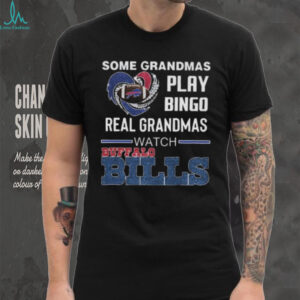 Some Grandmas Play Bingo Real Grandmas Watch Buffalo Bills T shirt